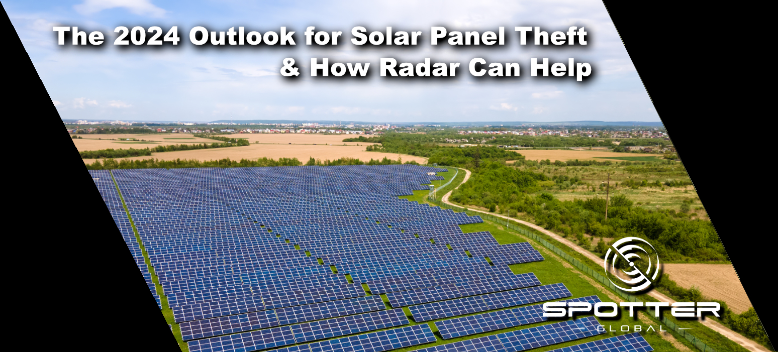 The 2024 Outlook for Solar Panel Theft & How Radar Can Help Spotter